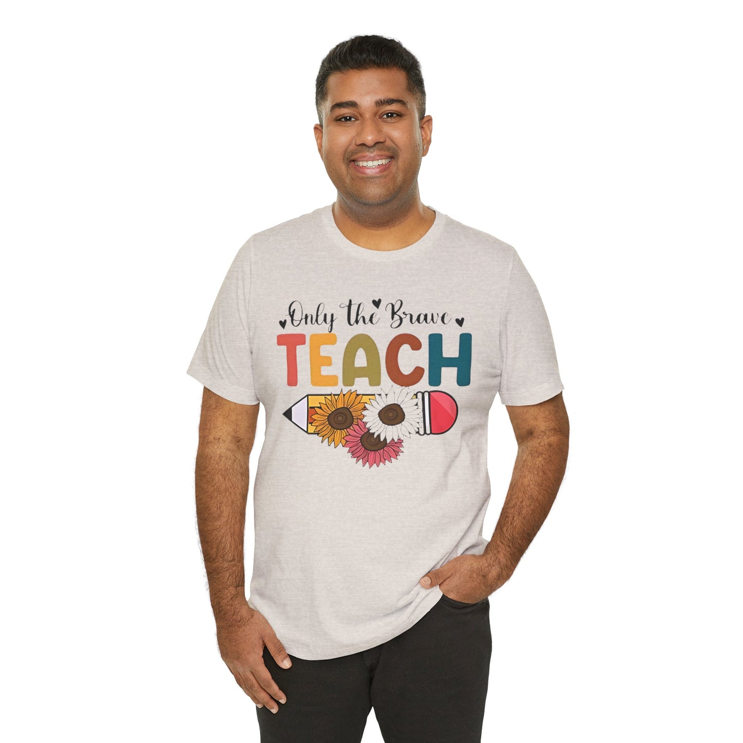 Teacher T-Shirt — "Only the Brave Teach" Floral Pencil Tee