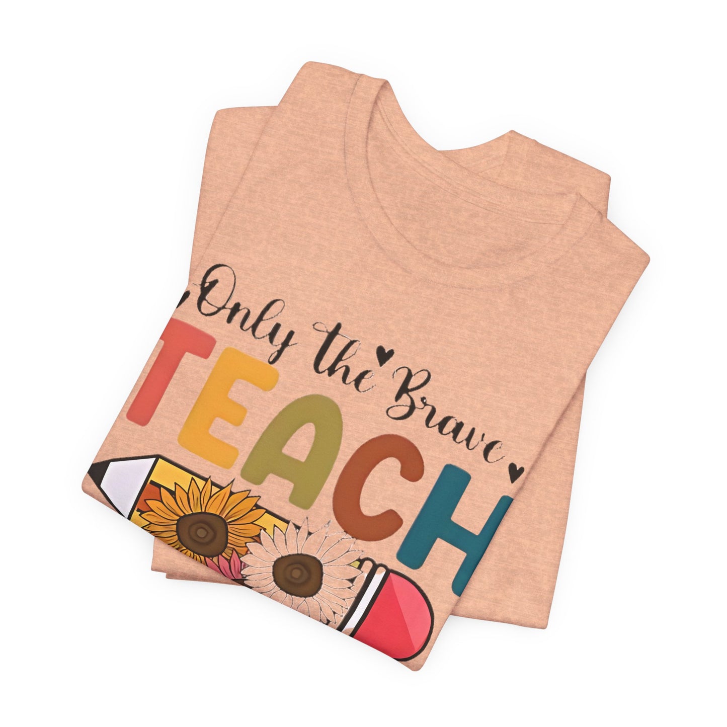 Teacher T-Shirt — "Only the Brave Teach" Floral Pencil Tee