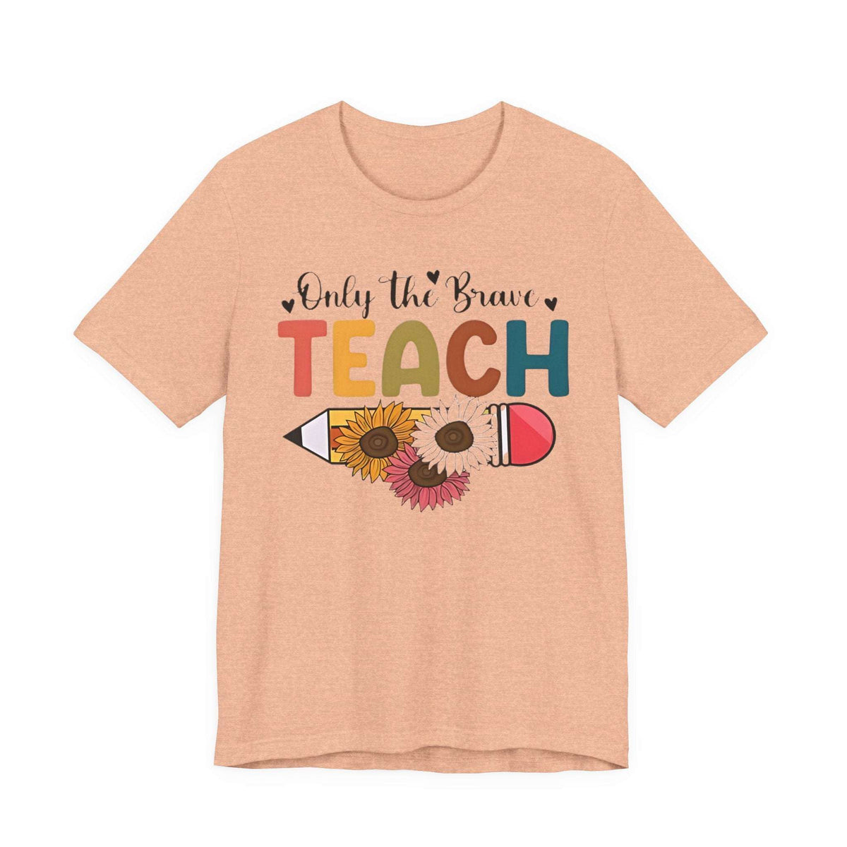 "Only the Brave Teach" Teacher T-shirt Floral Pencil Tee