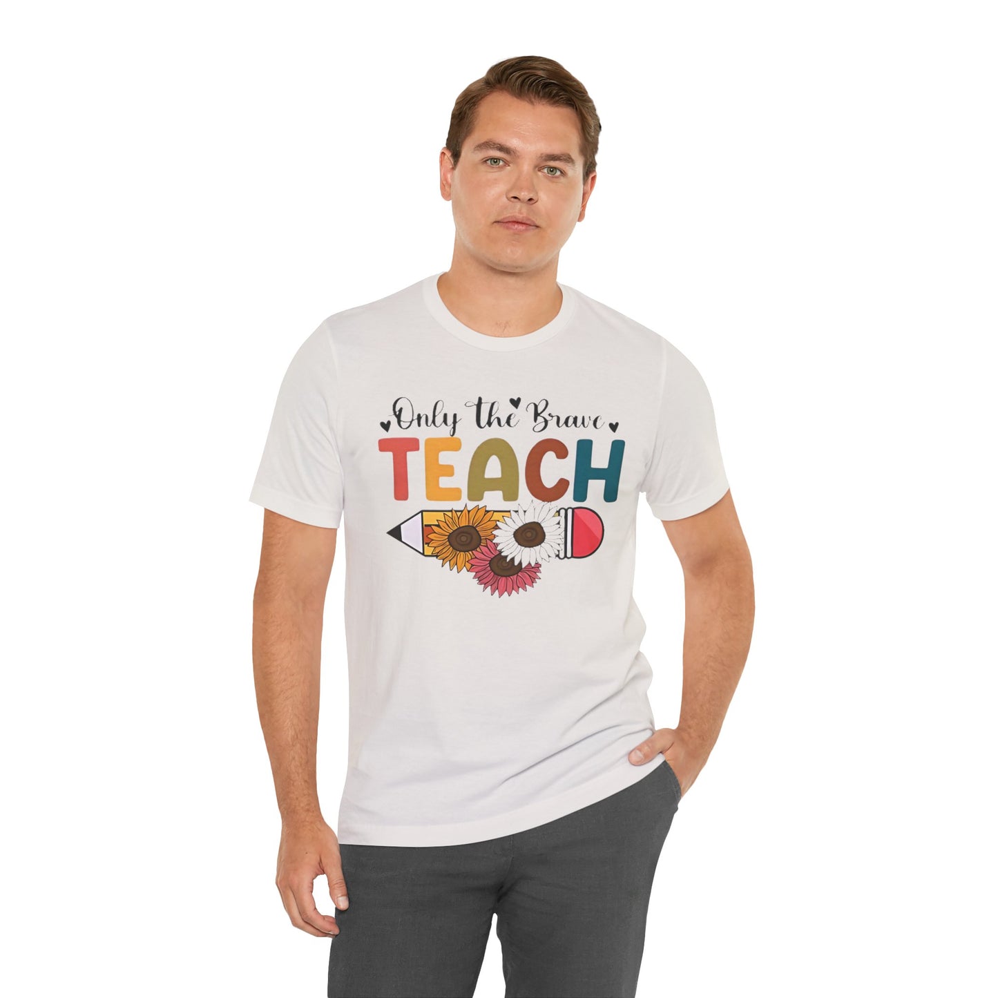 Teacher T-Shirt — "Only the Brave Teach" Floral Pencil Tee