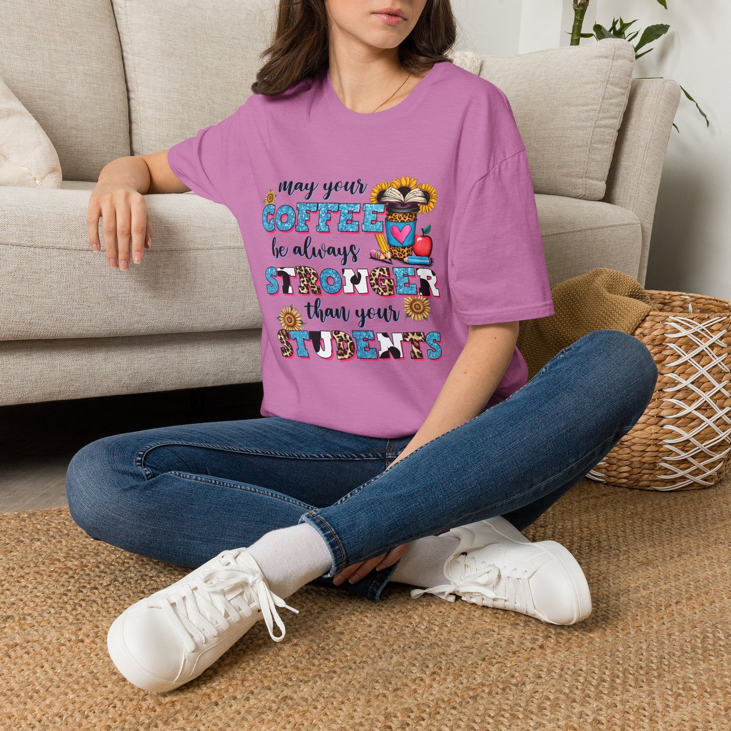 “May Your Coffee Be Always Stronger Than Your Students” Teacher Shirt- Unisex