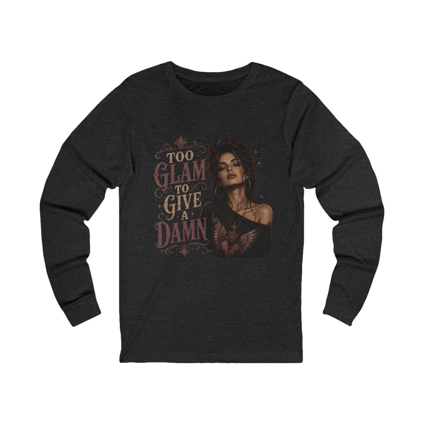Too Glam To Give A Damn Long Sleeve Tee