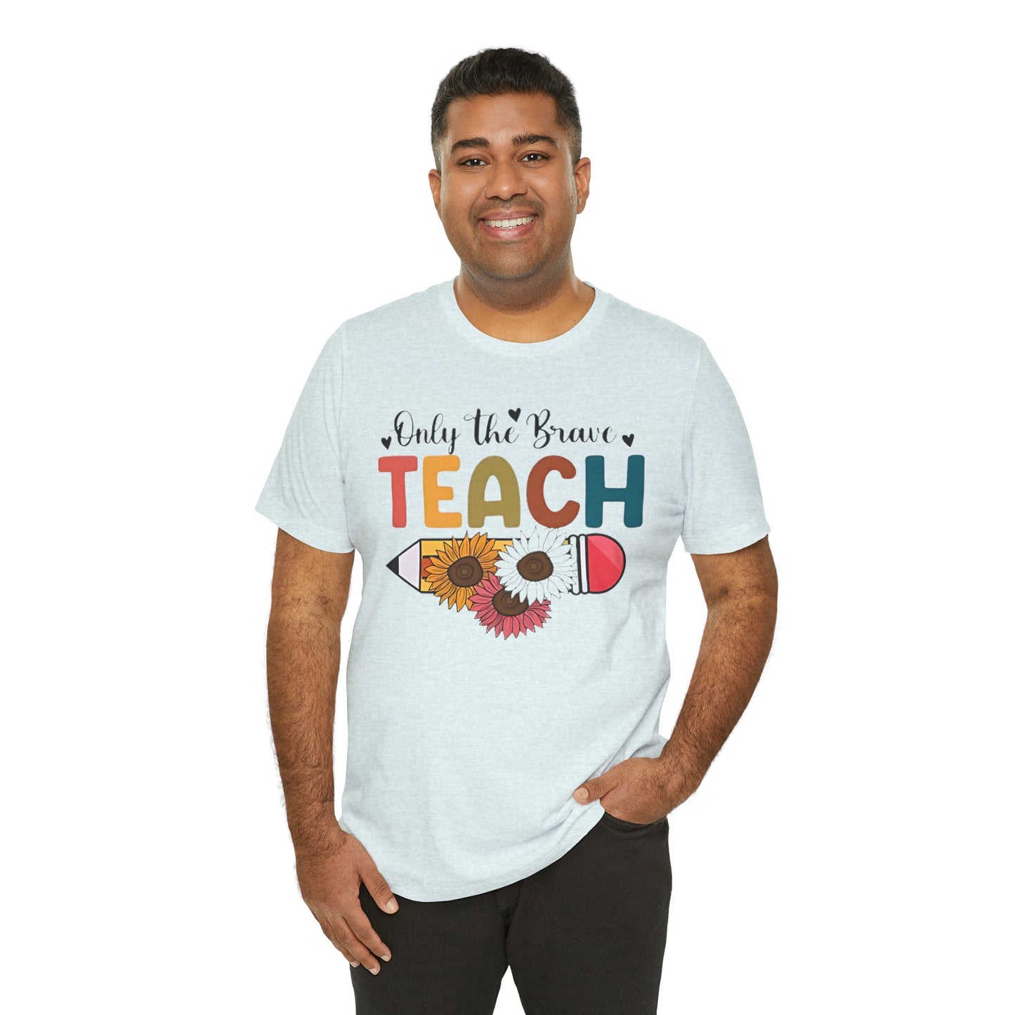 Teacher T-Shirt — "Only the Brave Teach" Floral Pencil Tee