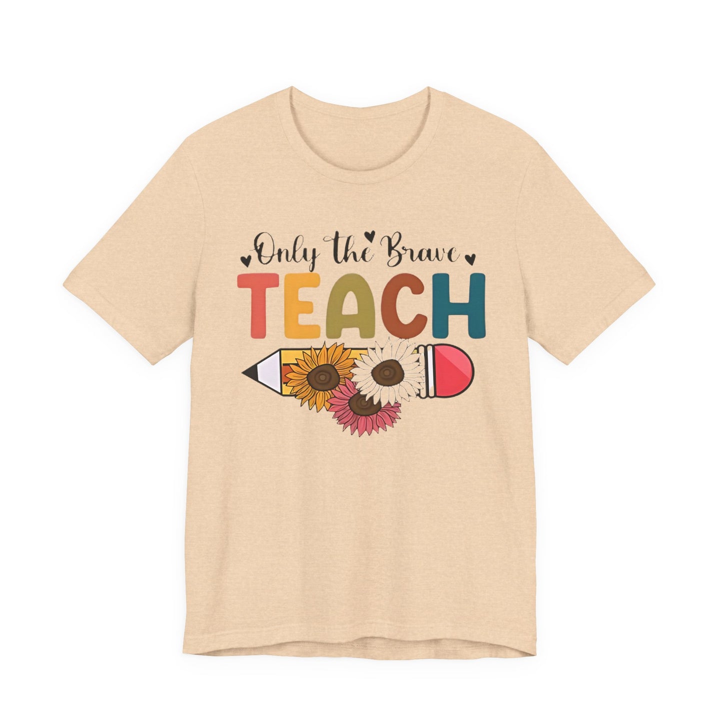 Teacher T-Shirt — "Only the Brave Teach" Floral Pencil Tee