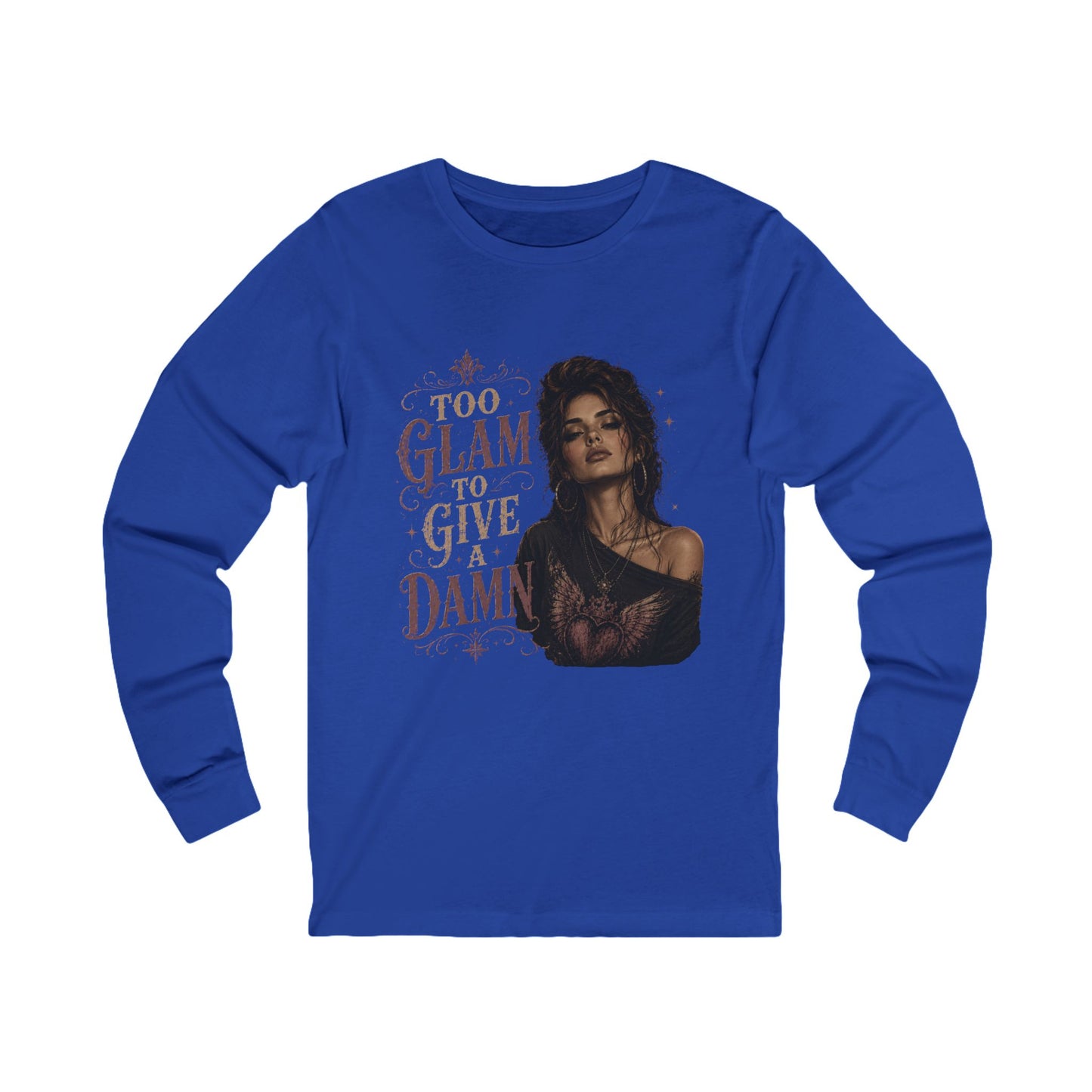 Too Glam To Give A Damn Long Sleeve Tee