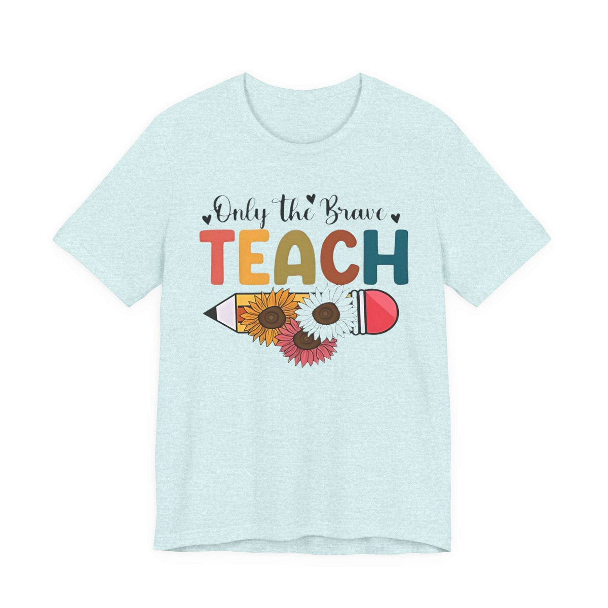 "Only the Brave Teach" Teacher T-shirt Floral Pencil Tee