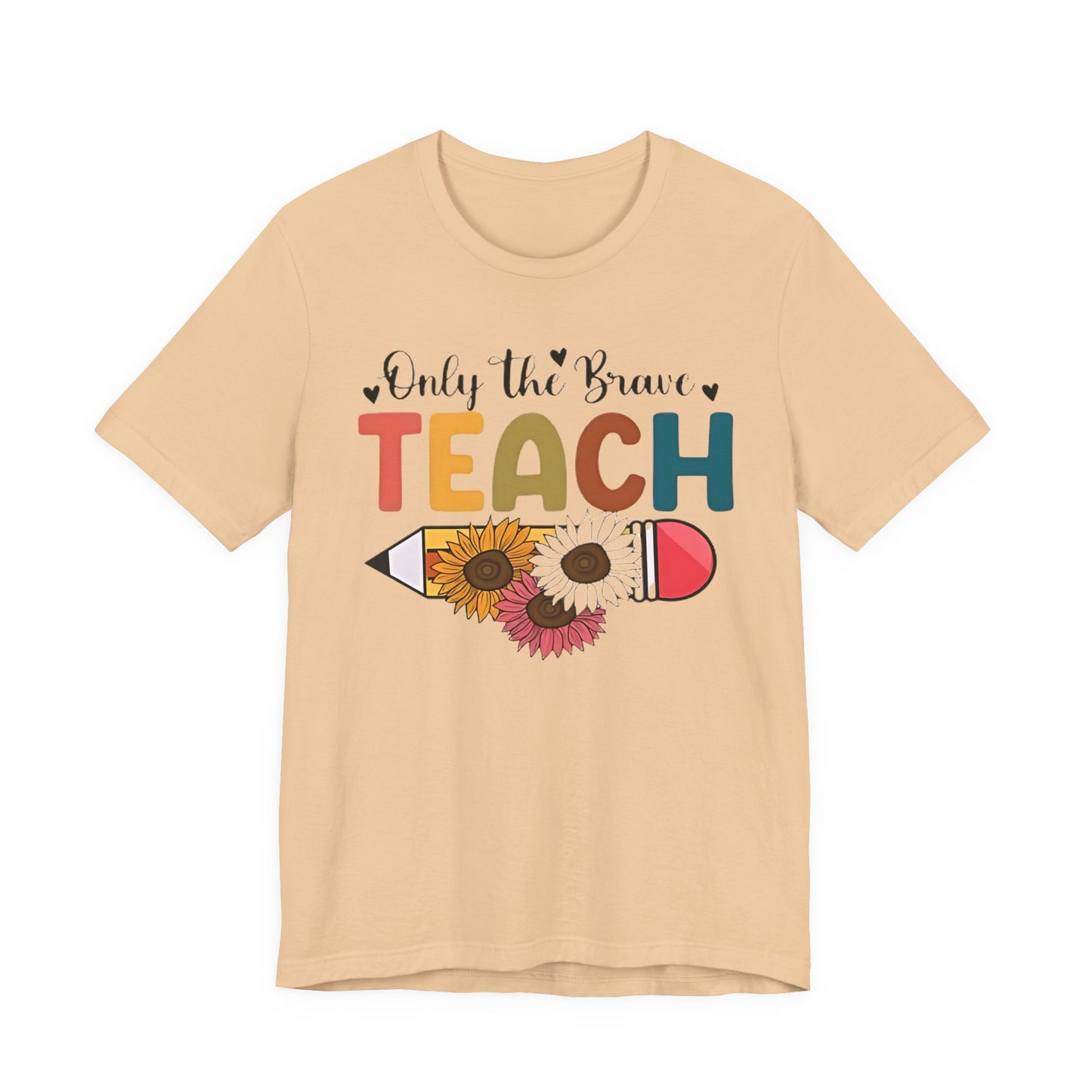 Teacher T-Shirt — "Only the Brave Teach" Floral Pencil Tee
