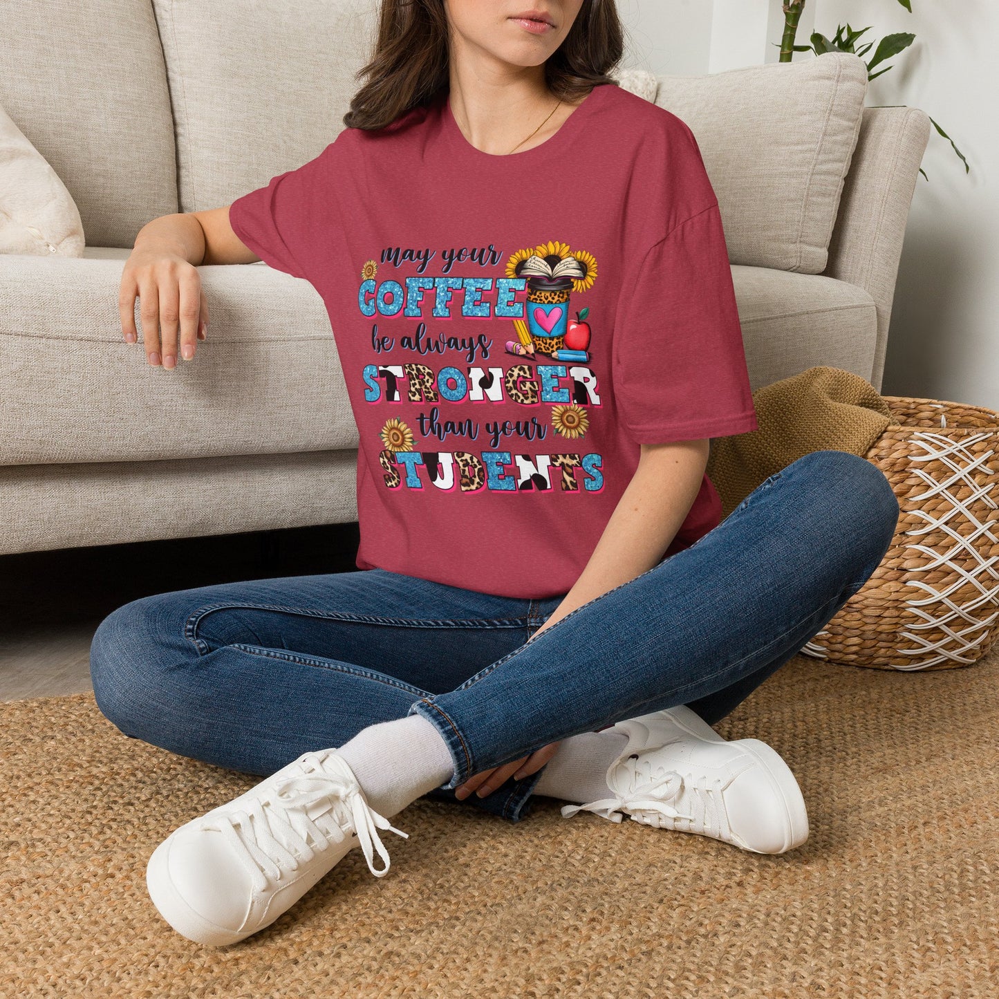 “May Your Coffee Be Always Stronger Than Your Students” Teacher Shirt- Unisex