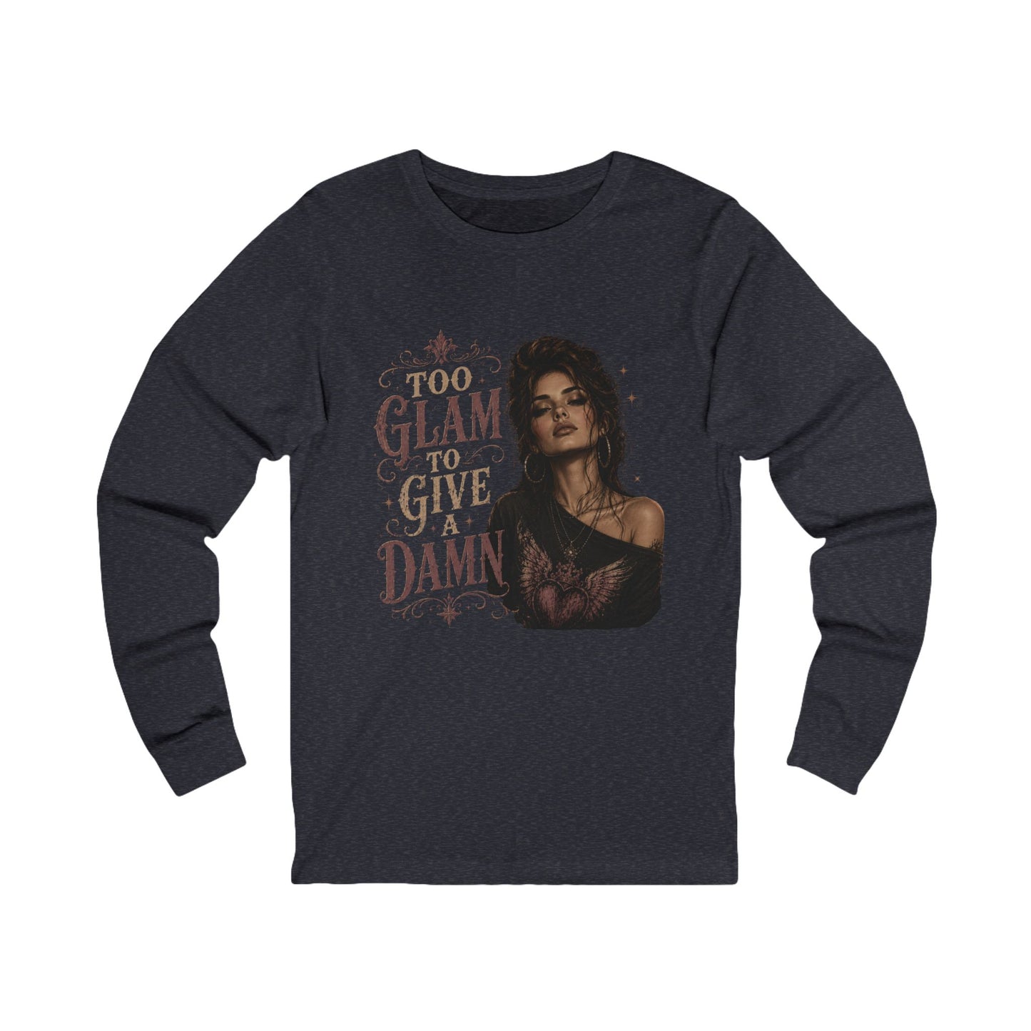 Too Glam To Give A Damn Long Sleeve Tee
