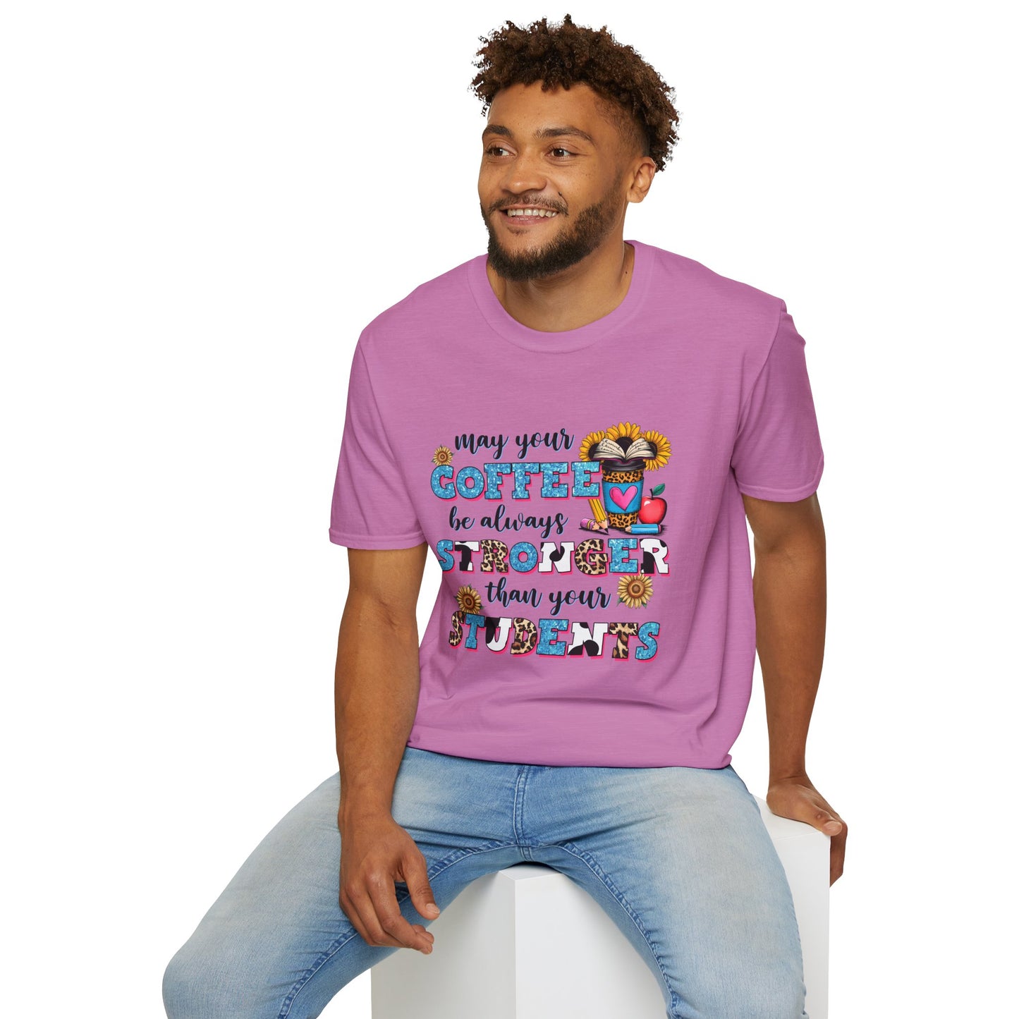 “May Your Coffee Be Always Stronger Than Your Students” Teacher Shirt- Unisex