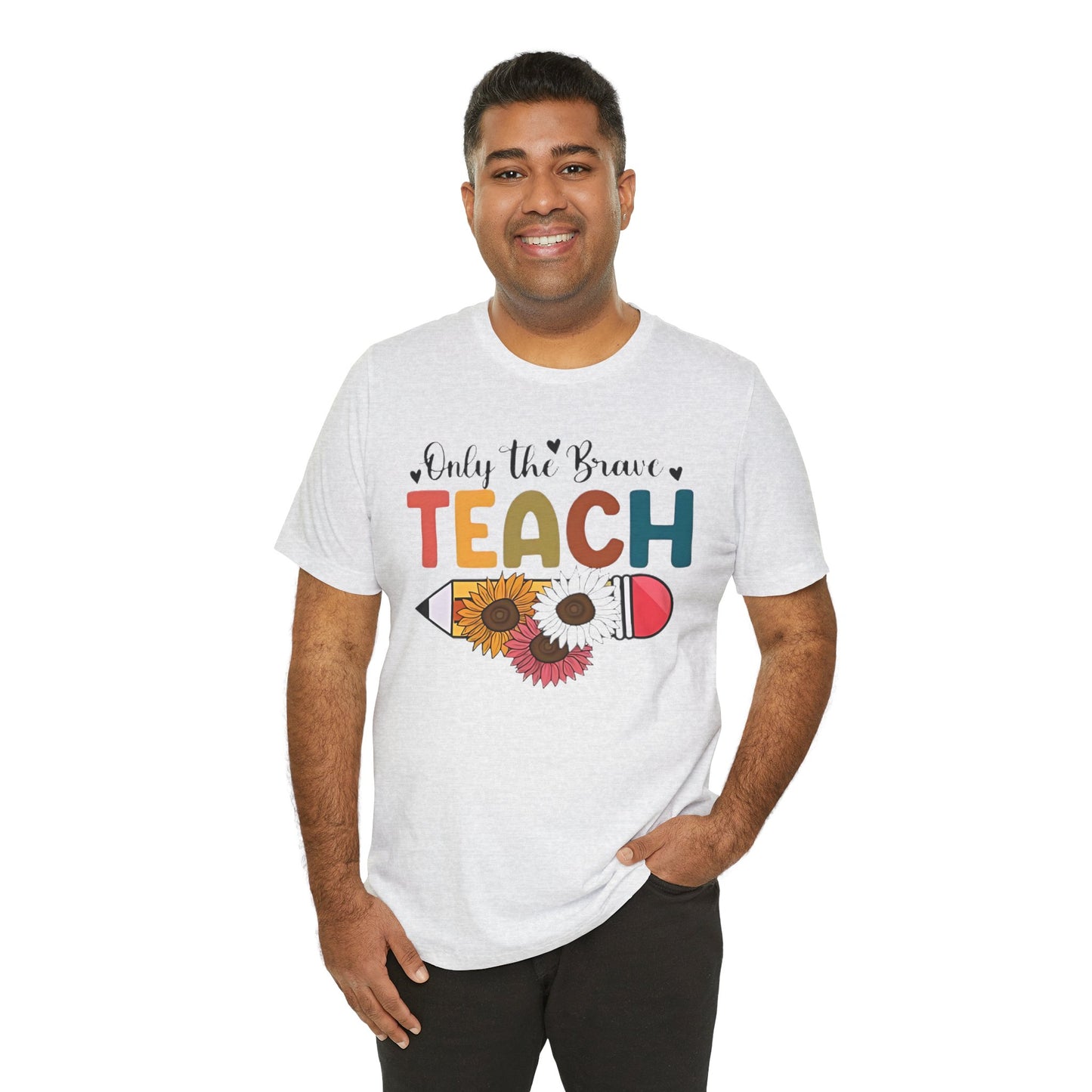Teacher T-Shirt — "Only the Brave Teach" Floral Pencil Tee
