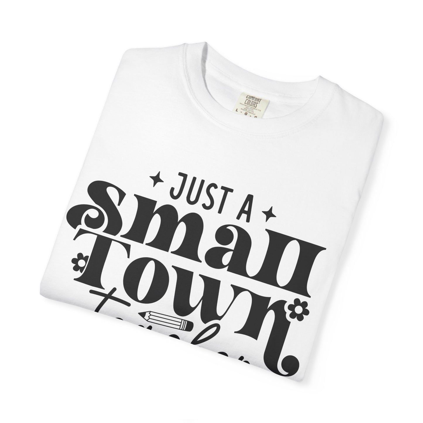 Just a Small Town Teacher T-Shirt — Retro Script Teacher Gift