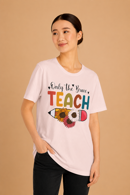 Teacher T-Shirt — "Only the Brave Teach" Floral Pencil Tee