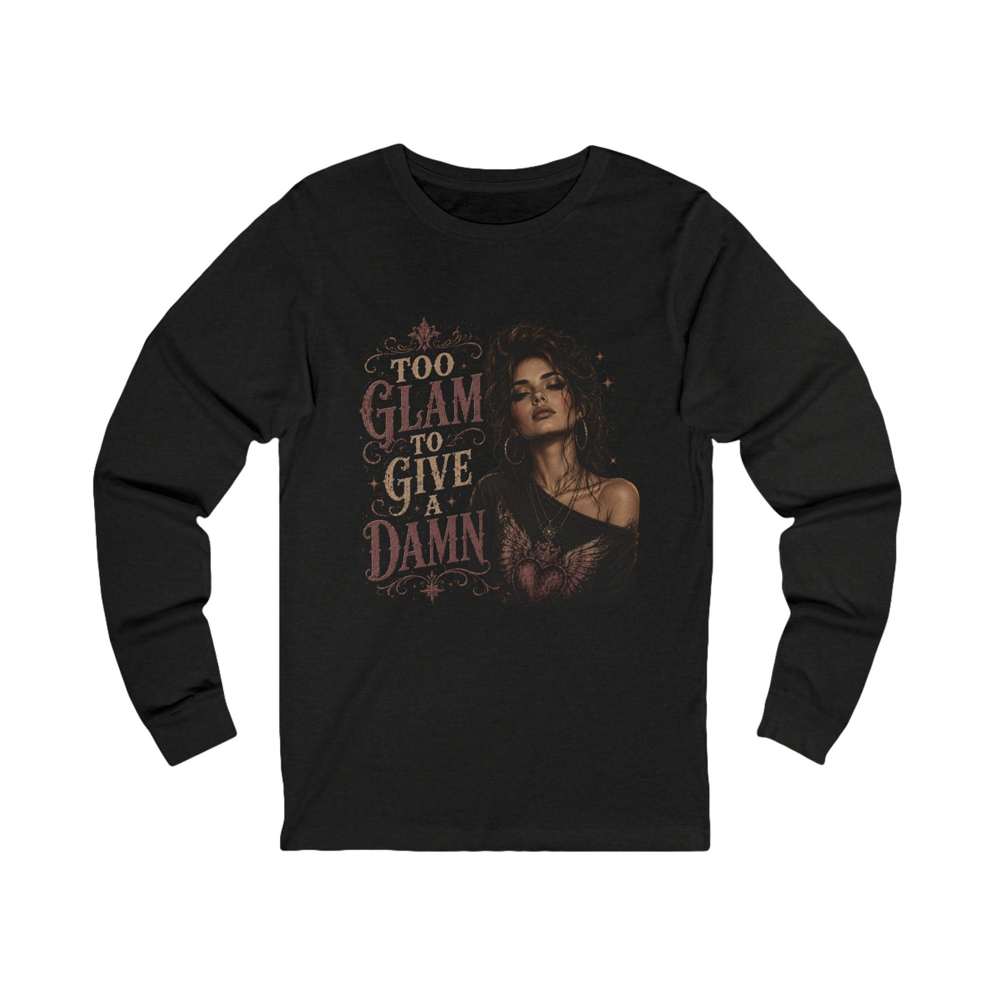 Too Glam To Give A Damn Long Sleeve Tee
