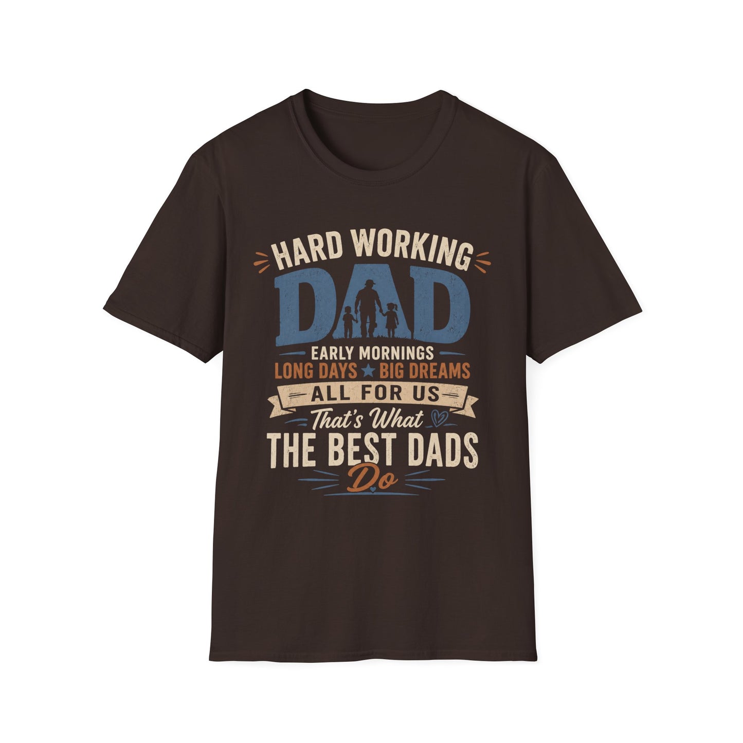 Hard Working Dad T‑Shirt — 'Hard Working DAD: Early Mornings, Long Days, Big Dreams' Father's Day Tee