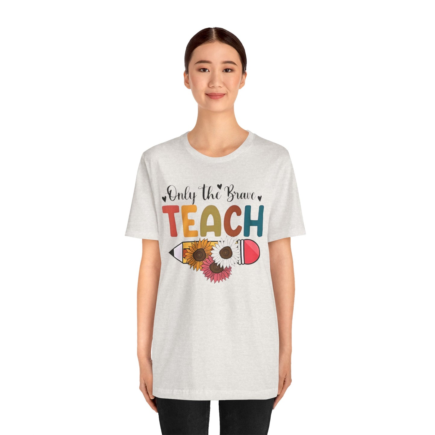 Teacher T-Shirt — "Only the Brave Teach" Floral Pencil Tee