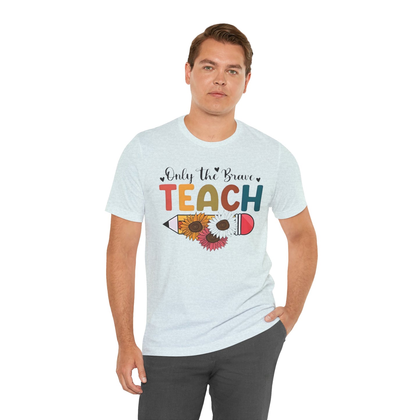 Teacher T-Shirt — "Only the Brave Teach" Floral Pencil Tee