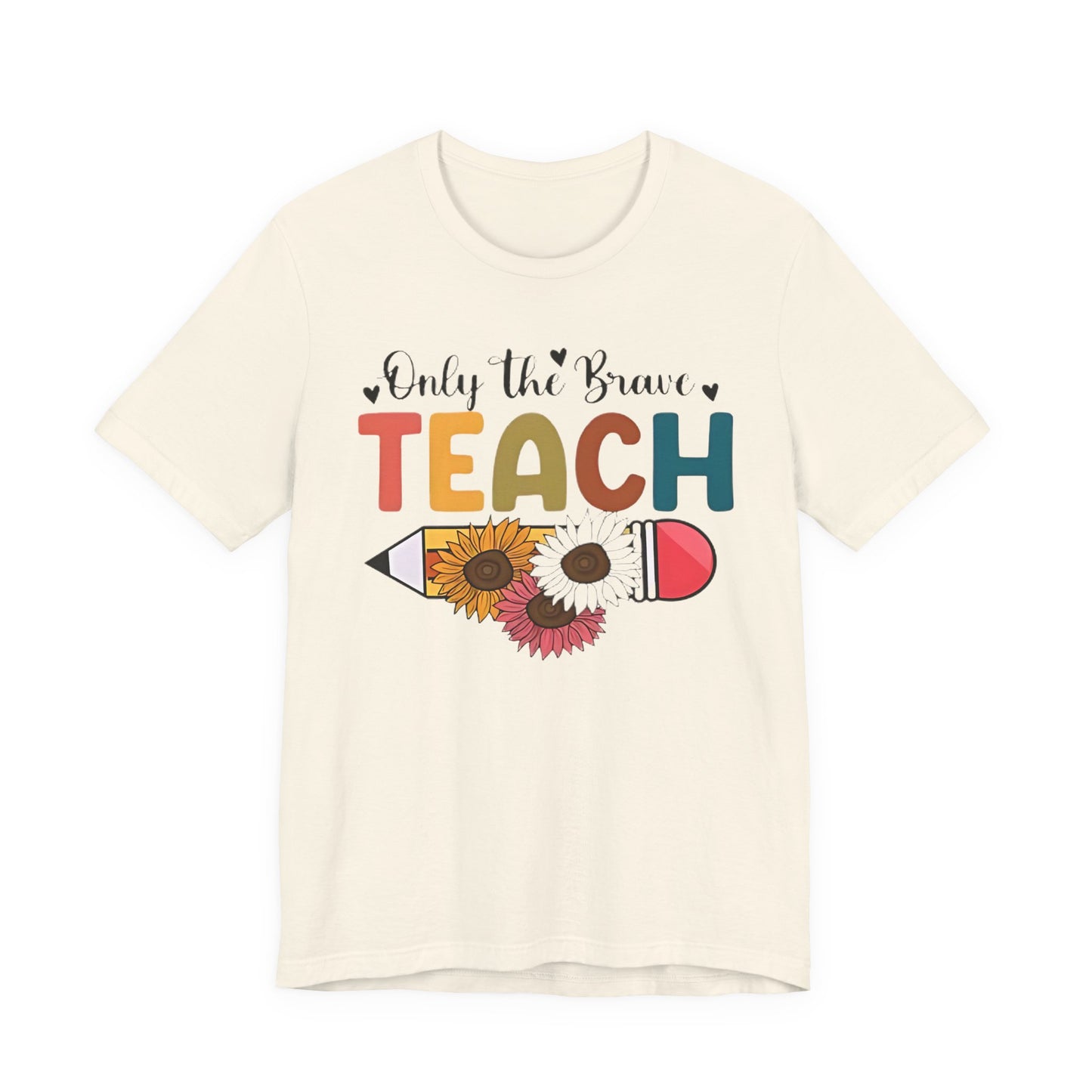 "Only the Brave Teach" Teacher T-shirt Floral Pencil Tee