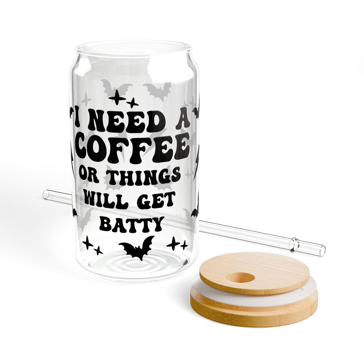 “I Need Coffee or I’ll Go Batty” 16oz Sipper Glass