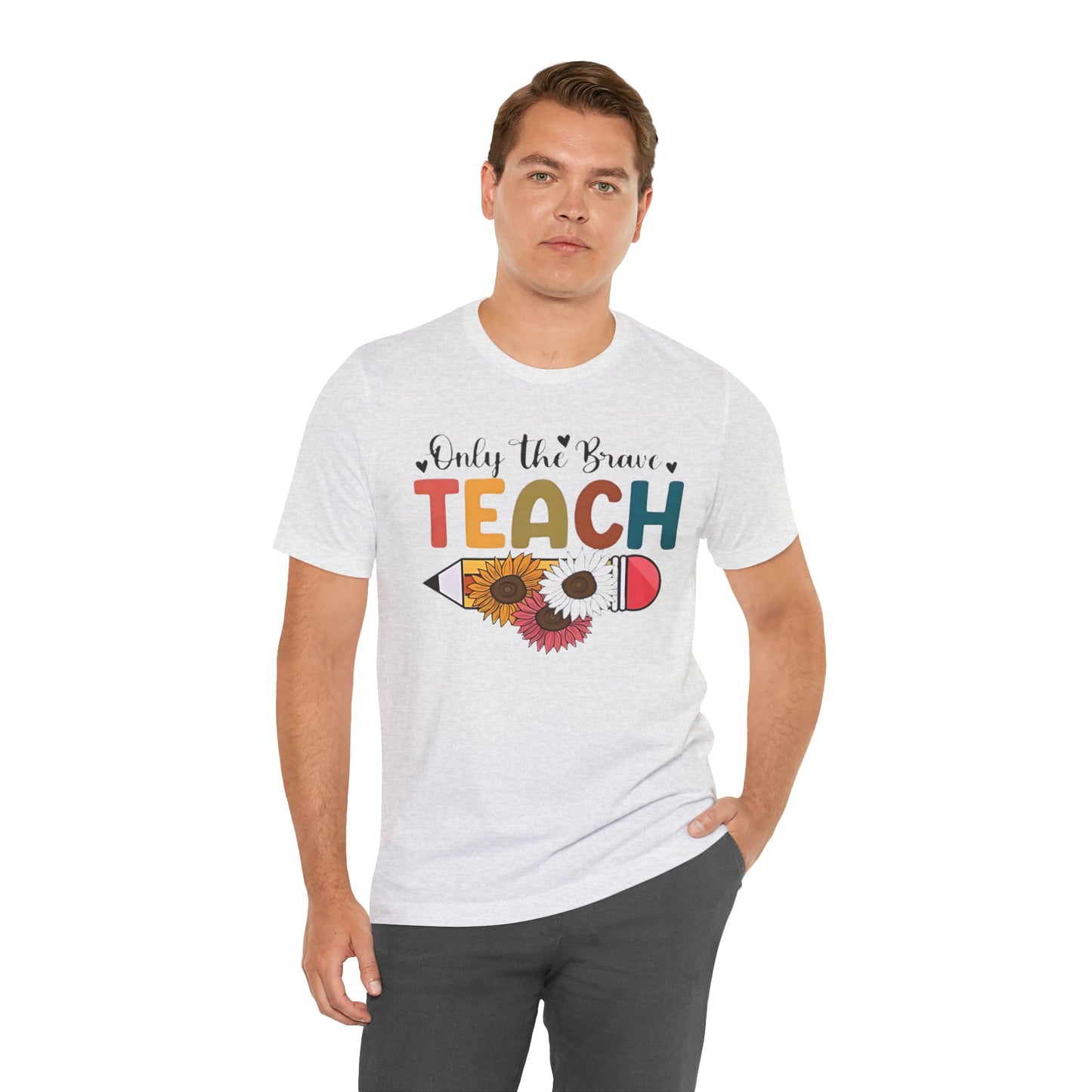 Teacher T-Shirt — "Only the Brave Teach" Floral Pencil Tee