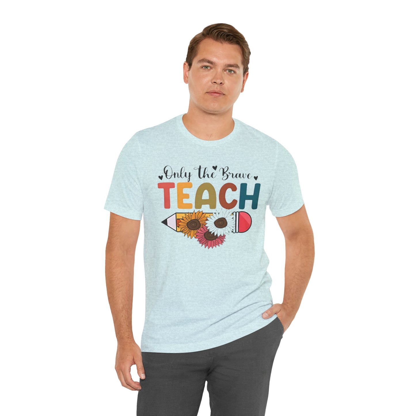 Teacher T-Shirt — "Only the Brave Teach" Floral Pencil Tee