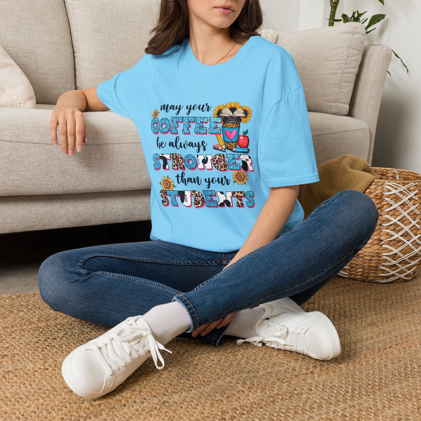 “May Your Coffee Be Always Stronger Than Your Students” Teacher Shirt- Unisex