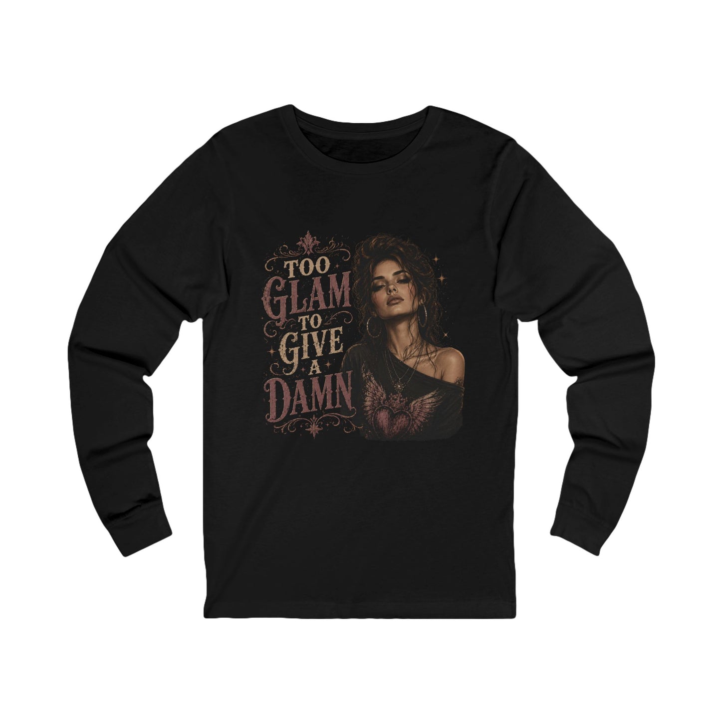 Too Glam To Give A Damn Long Sleeve Tee