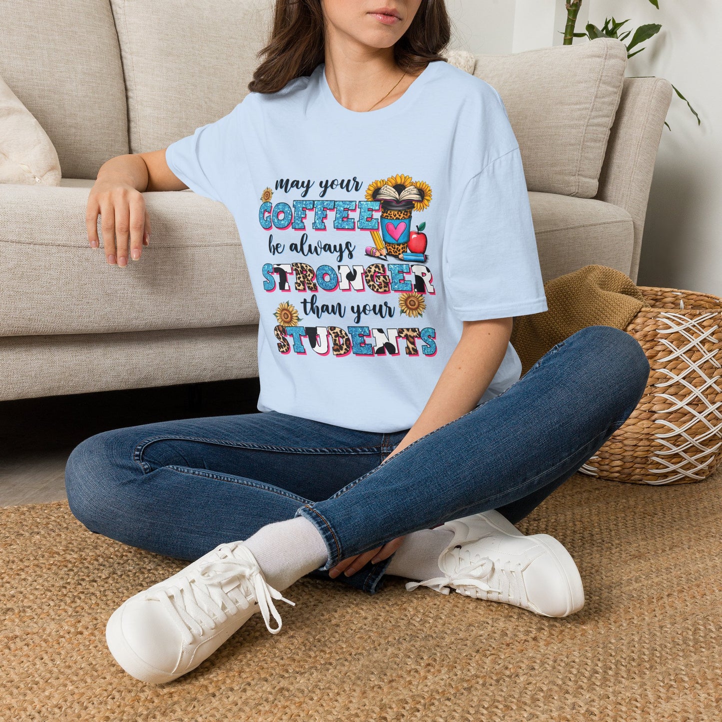 “May Your Coffee Be Always Stronger Than Your Students” Teacher Shirt- Unisex