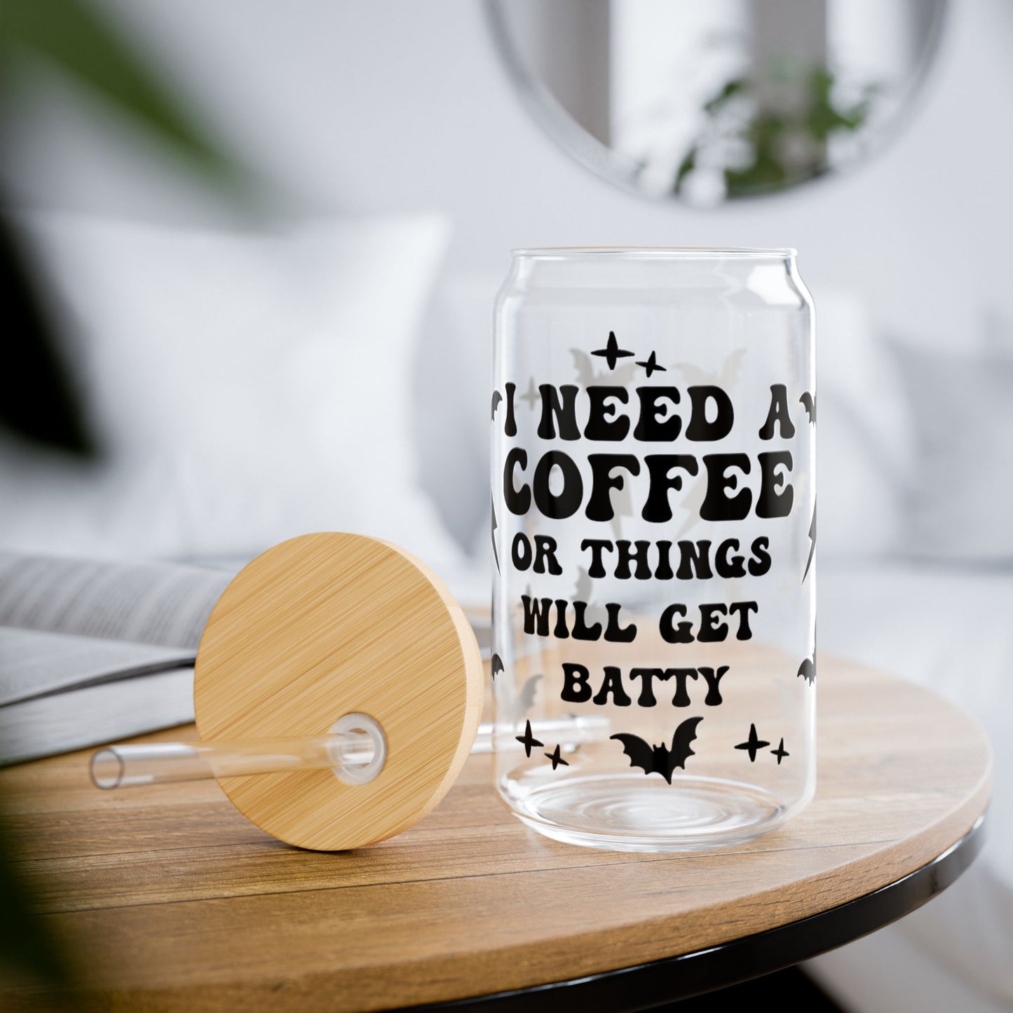 “I Need Coffee or I’ll Go Batty” 16oz Sipper Glass