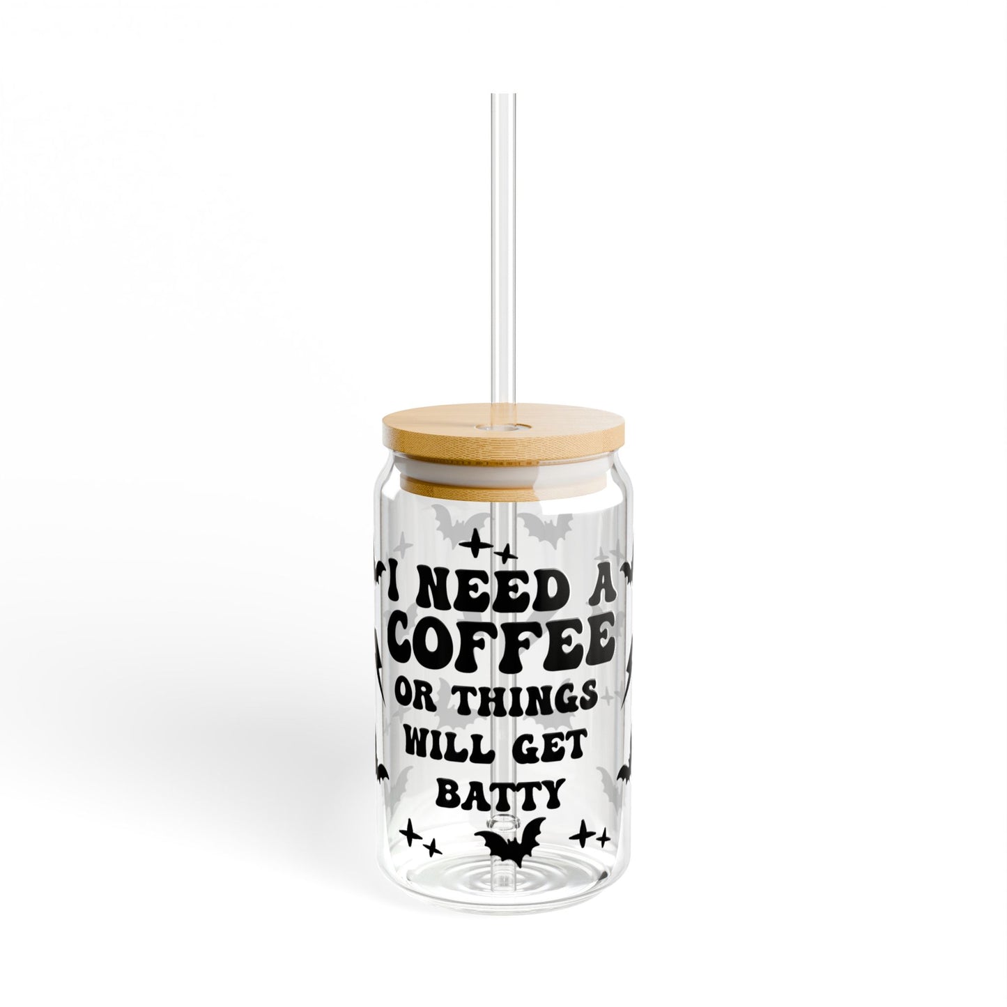 “I Need Coffee or I’ll Go Batty” 16oz Sipper Glass