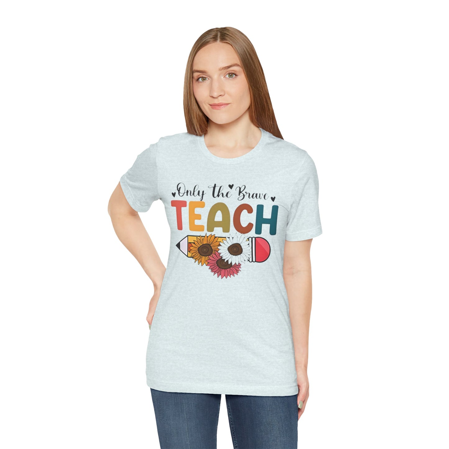 Teacher T-Shirt — "Only the Brave Teach" Floral Pencil Tee