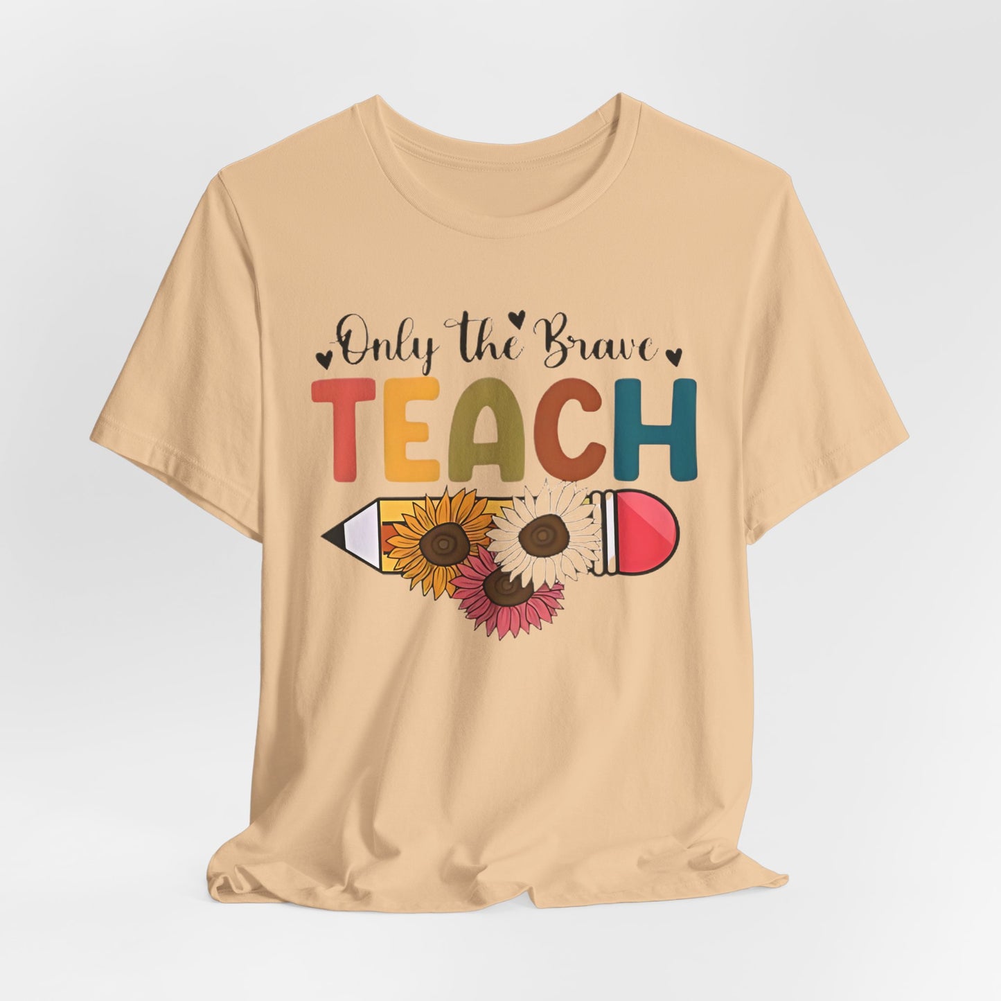 Teacher T-Shirt — "Only the Brave Teach" Floral Pencil Tee