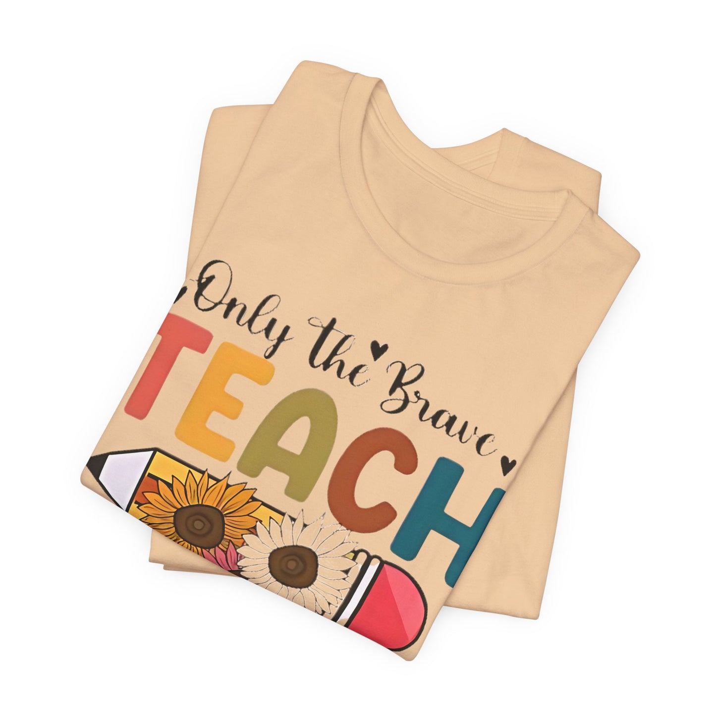Teacher T-Shirt — "Only the Brave Teach" Floral Pencil Tee