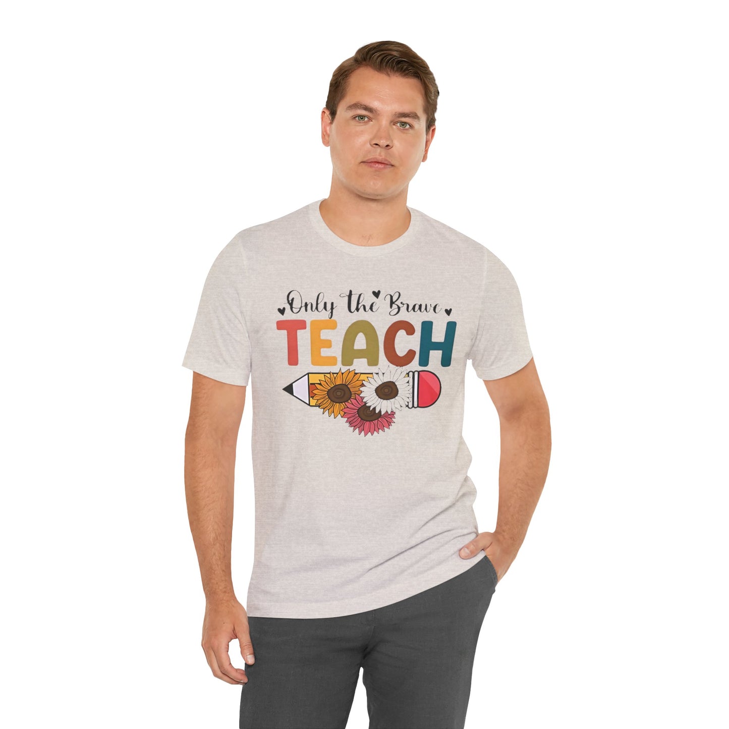 Teacher T-Shirt — "Only the Brave Teach" Floral Pencil Tee