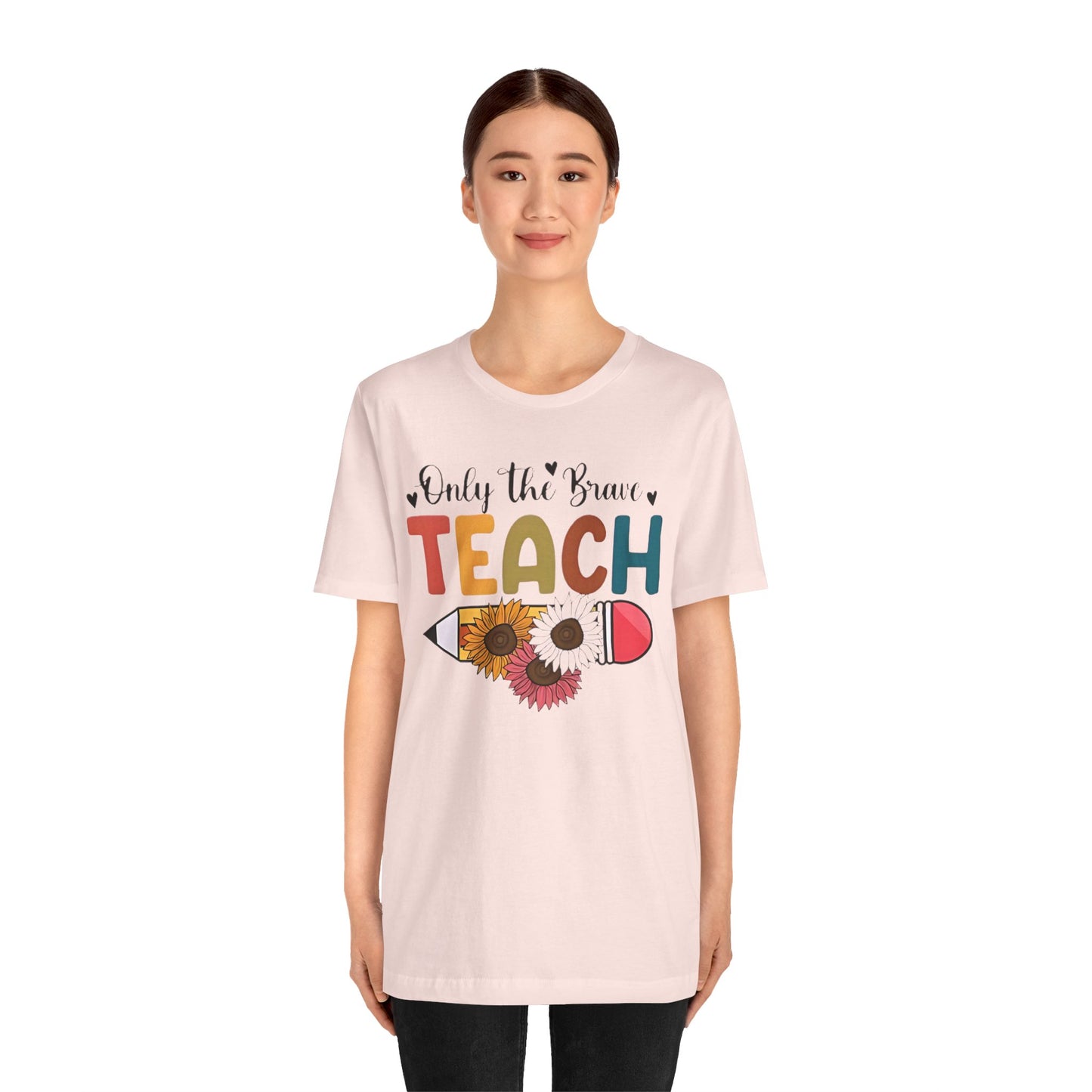 Teacher T-Shirt — "Only the Brave Teach" Floral Pencil Tee