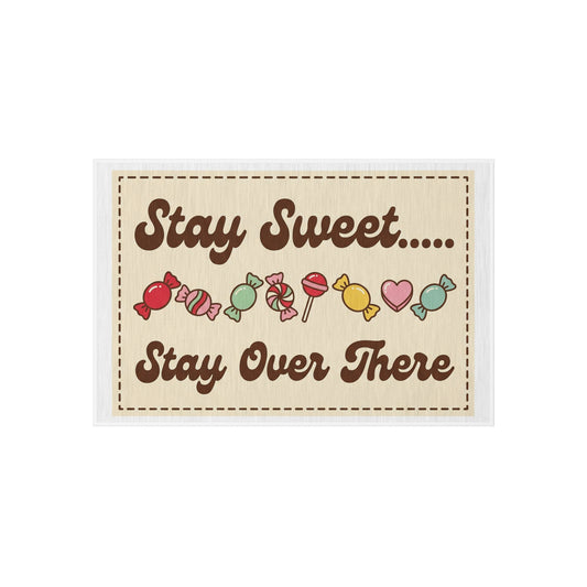 Outdoor Rug — "Stay Sweet Stay Over There" Candy Doormat