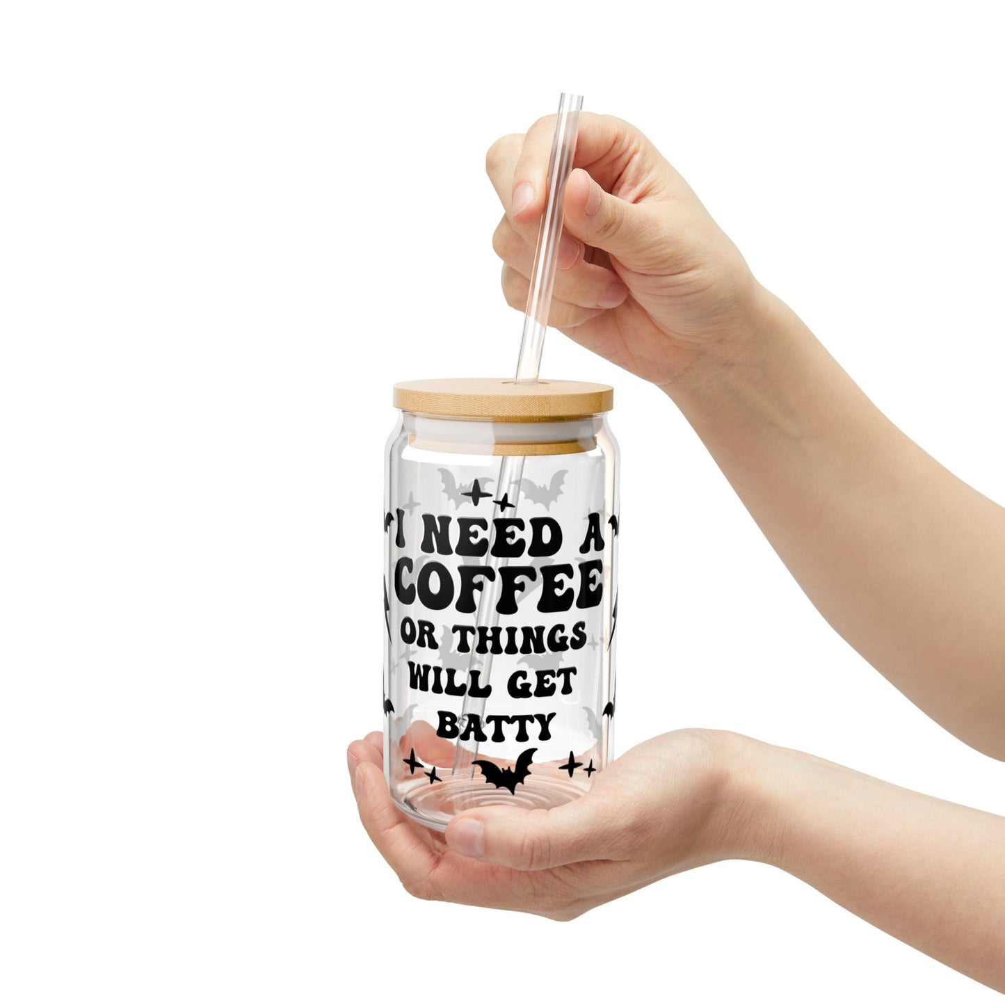 “I Need Coffee or I’ll Go Batty” 16oz Sipper Glass