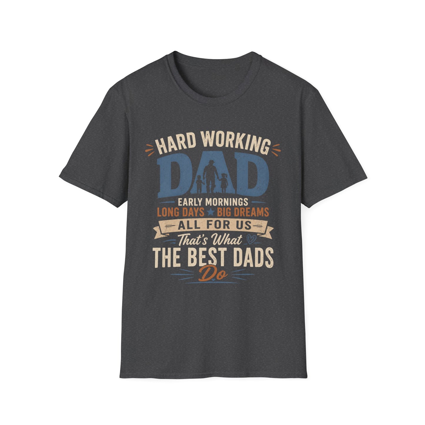 Hard Working Dad T‑Shirt — 'Hard Working DAD: Early Mornings, Long Days, Big Dreams' Father's Day Tee